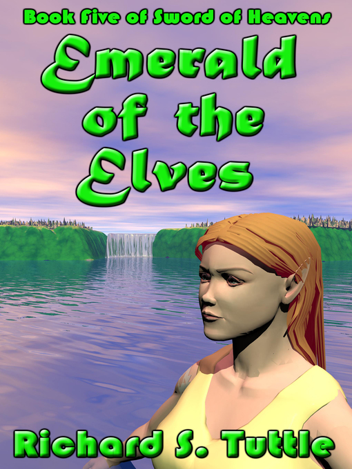 Title details for Emerald of the Elves (Sword of Heavens #5) by Richard S. Tuttle - Available